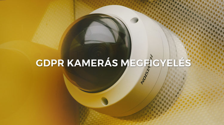 GDPR kamerás megfigyelés szabályai 2024
